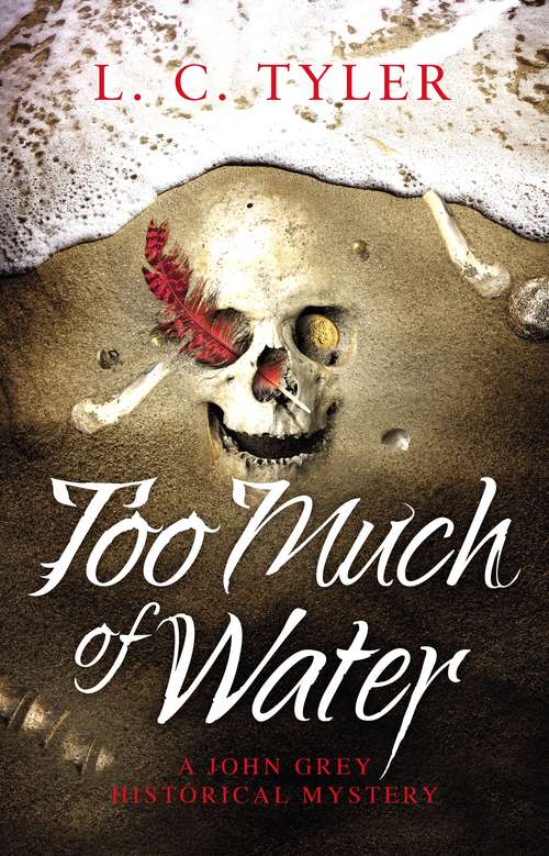 Too Much of Water (A John Grey Historical Mystery #7)
