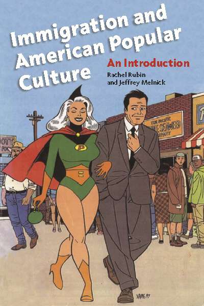 Book cover of Immigration and American Popular Culture: An Introduction (Nation of Nations #4)