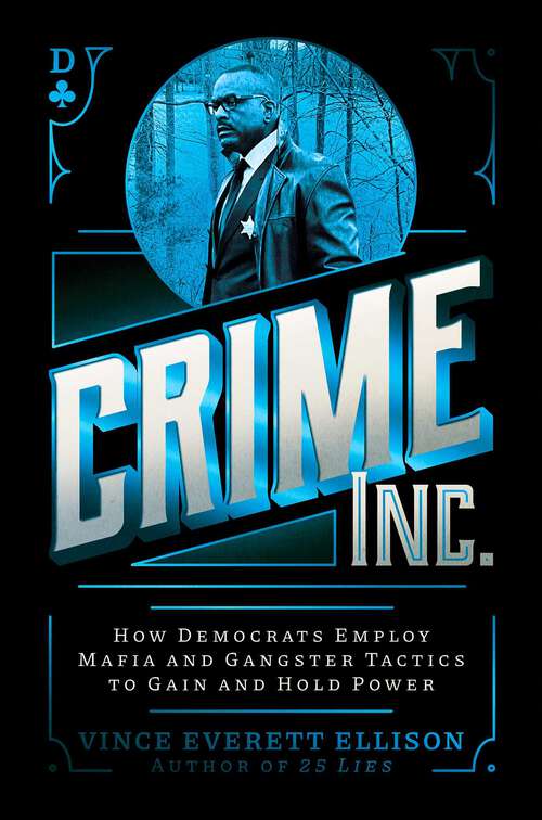Book cover of Crime Inc.: How Democrats Employ Mafia and Gangster Tactics to Gain and Hold Power