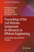 Proceedings of the 2nd Vietnam Symposium on Advances in Offshore Engineering: Sustainable Energy and Marine Planning (Lecture Notes in Civil Engineering #208)
