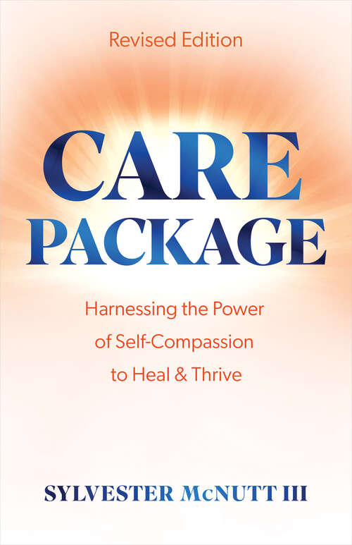Book cover of Care Package: Harnessing the Power of Self-Compassion to Heal & Thrive