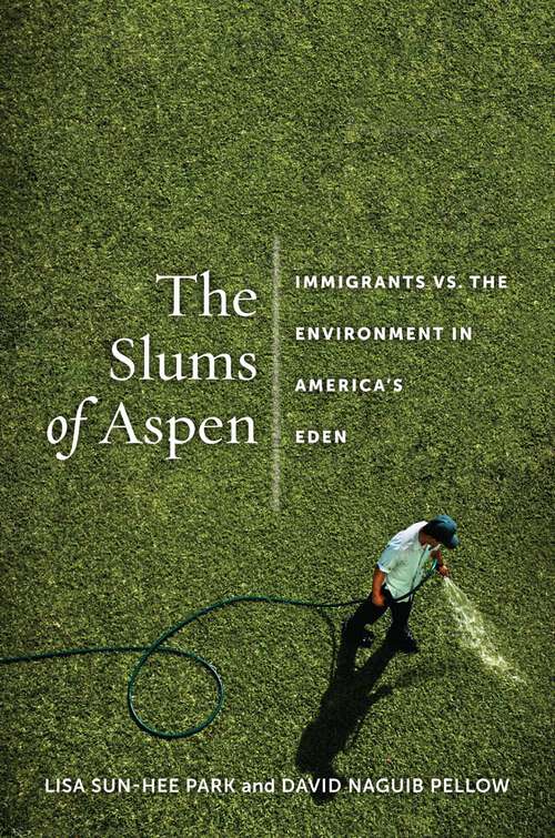 The Slums of Aspen: Immigrants vs. the Environment in America’s Eden (Nation of Nations #2)