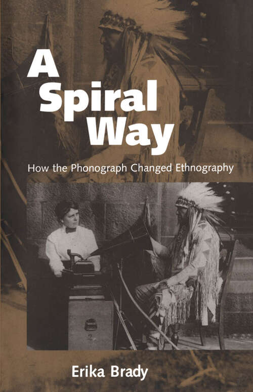 Book cover of A Spiral Way: How the Phonograph Changed Ethnography (EPUB Single)