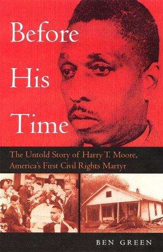 Before His Time: The Untold Story Of Harry T. Moore, America's First Civil Rights Martyr