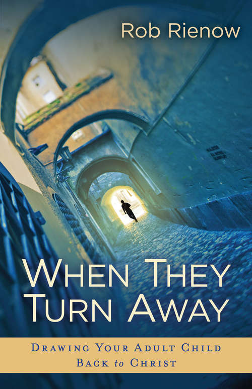 Book cover of When They Turn Away: Drawing Your Adult Child Back to Christ