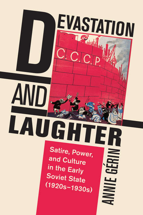 Devastation and Laughter: Satire, Power, and Culture in the Early Soviet State (1920s–1930s)