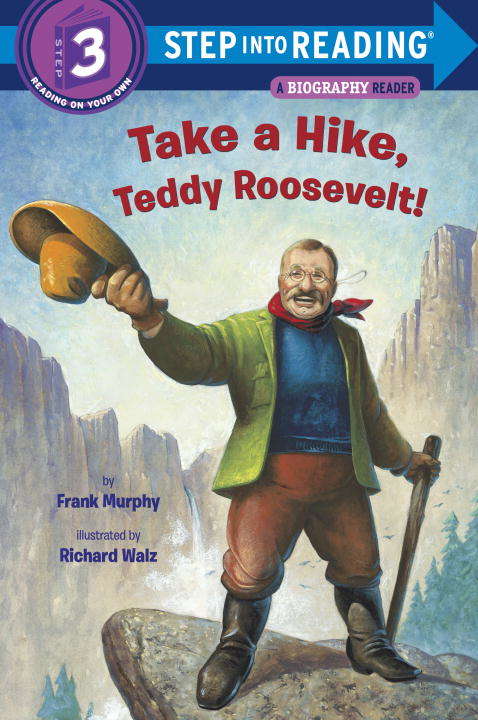 Take a Hike, Teddy Roosevelt! (Step into Reading)