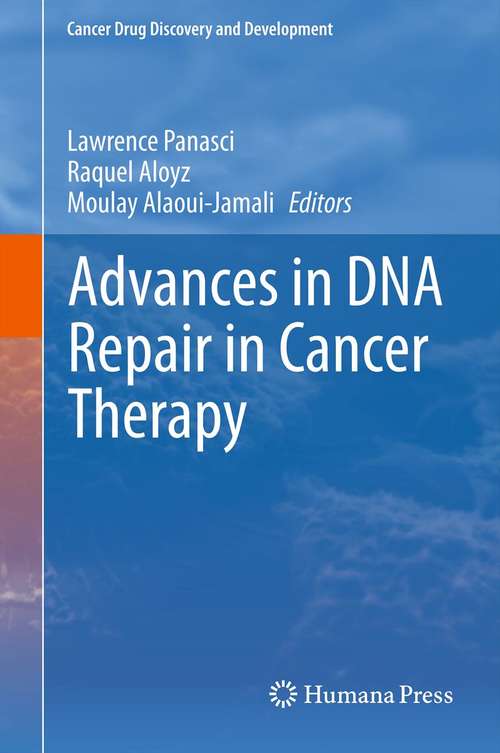 Advances in DNA Repair in Cancer Therapy (Cancer Drug Discovery and Development #72)