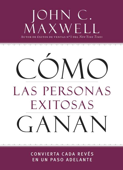 Book cover of Cómo las personas exitosas ganan: Convierta cada revés en un paso adelante (Successful People)