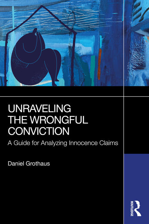 Book cover of Unraveling the Wrongful Conviction: A Guide for Analyzing Innocence Claims (1)