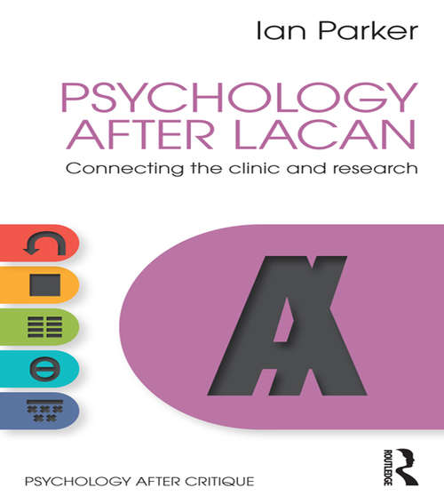 Book cover of Psychology After Lacan: Connecting the clinic and research (Psychology After Critique)