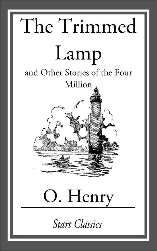 Book cover of The Trimmed Lamp: And Other Stories of the Four Million