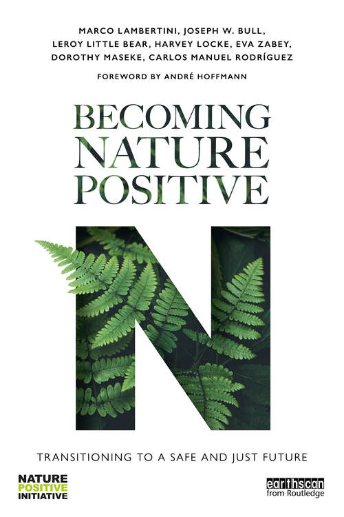Book cover of Becoming Nature Positive: Transitioning to a Safe and Just Future (1) (Routledge Studies in Conservation and the Environment)