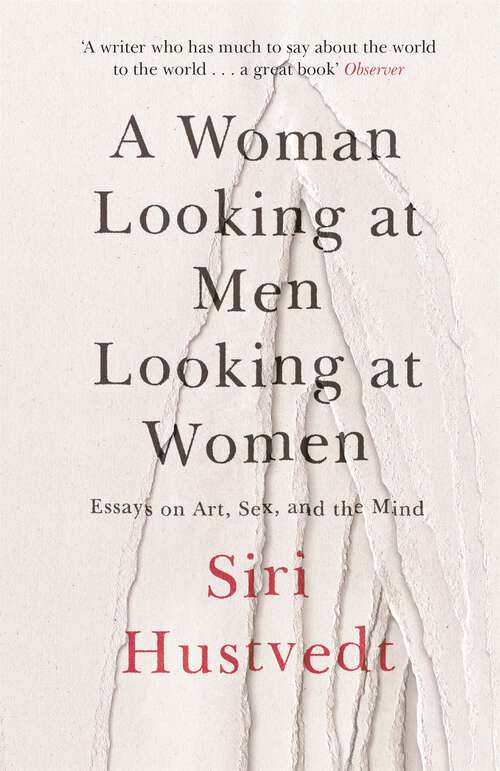 Book cover of A Woman Looking at Men Looking at Women: Essays on Art, Sex, and the Mind