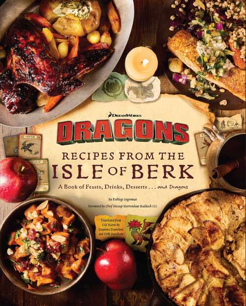 Book cover of DreamWorks Dragons: A Book of Feasts, Drinks, Desserts . . . and Dragons