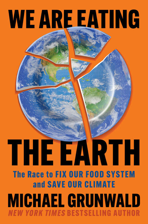 Book cover of We Are Eating the Earth: The Race to Fix Our Food System and Save Our Climate