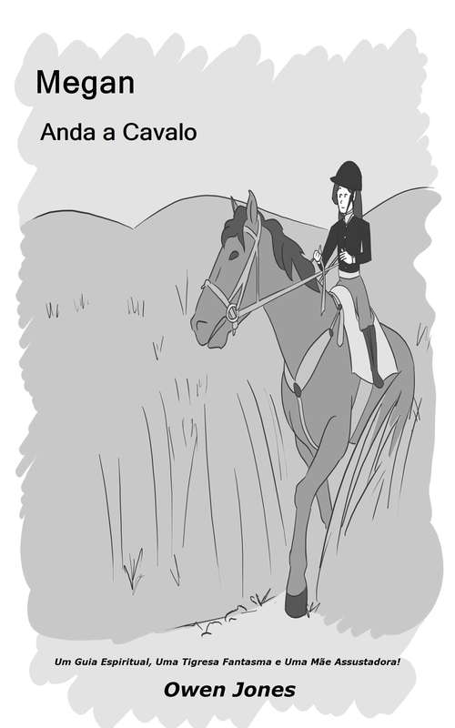 Book cover of Megan Anda a Cavalo: Um Guia Espiritual, Uma Tigresa Fantasma e Uma Mãe Assustadora! (A Série Megan #19)