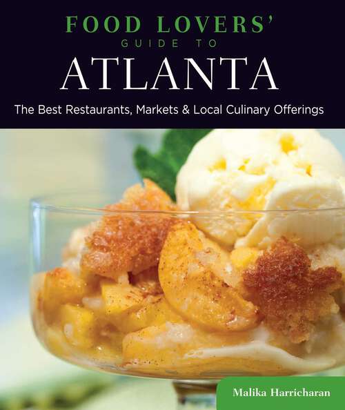 Book cover of Food Lovers' Guide to® Atlanta: The Best Restaurants, Markets & Local Culinary Offerings (1st Edition) (Food Lovers' Series)