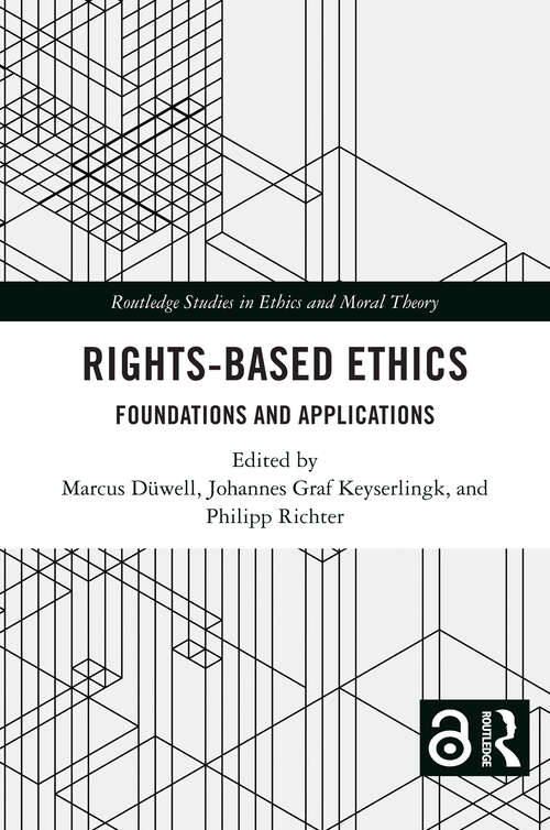 Book cover of Rights-Based Ethics: Foundations and Applications (1) (Routledge Studies in Ethics and Moral Theory)