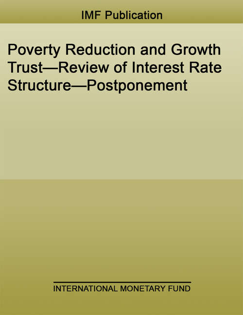 Book cover of Poverty Reduction and Growth Trust—Review of Interest Rate Structure—Postponement (Policy Papers)