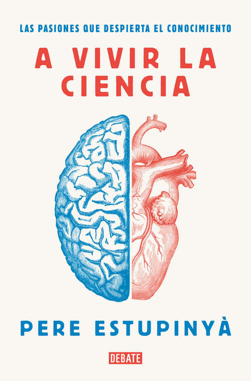 Book cover of A vivir la ciencia: Las pasiones que despierta el conocimiento