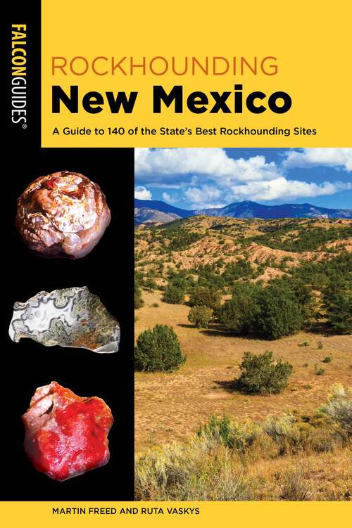 Book cover of Rockhounding New Mexico: A Guide to 140 of the State's Best Rockhounding Sites (2nd Edition) (Rockhounding Series)