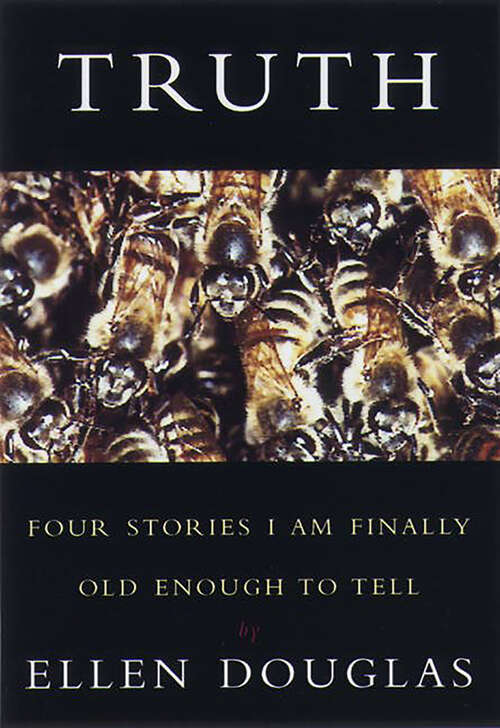 Book cover of Truth: Four Stories I Am Finally Old Enough to Tell