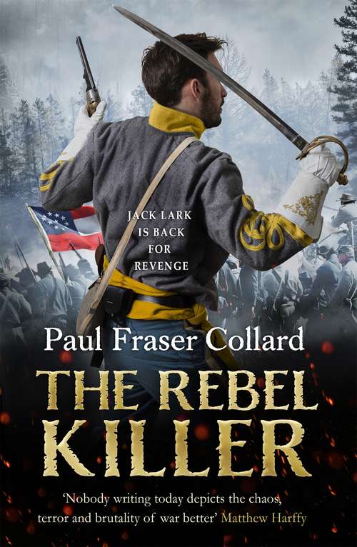 The Rebel Killer (Jack Lark, Book 7): A gripping tale of revenge in the American Civil War
