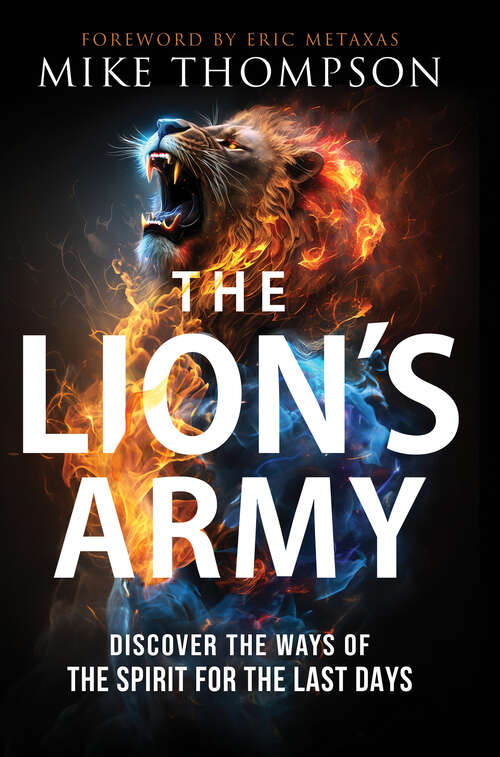 Book cover of The Lion's Army: Discover the Ways of the Spirit for the Last Days