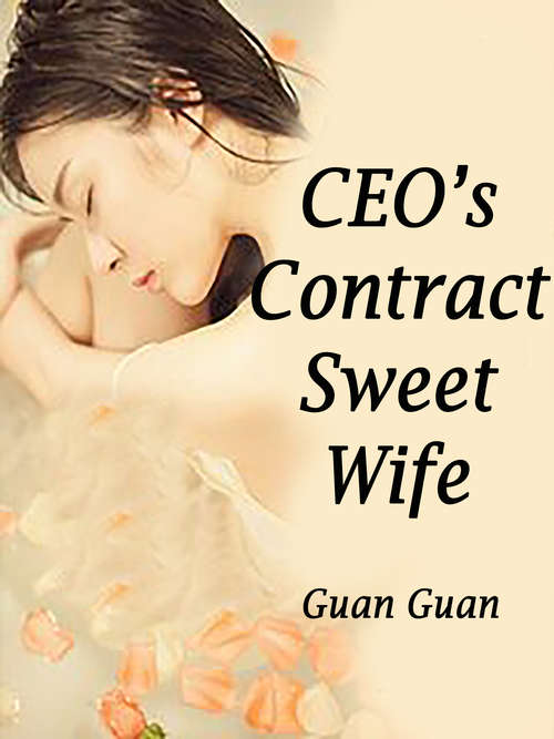 CEO’s Contract Sweet Wife: Volume 6 (Volume 6 #6)