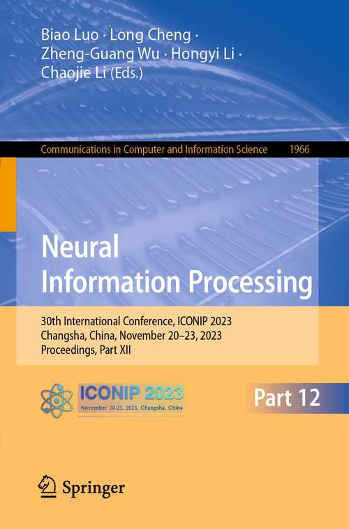 Book cover of Neural Information Processing: 30th International Conference, ICONIP 2023, Changsha, China, November 20–23, 2023, Proceedings, Part XII (1st ed. 2024) (Communications in Computer and Information Science #1966)