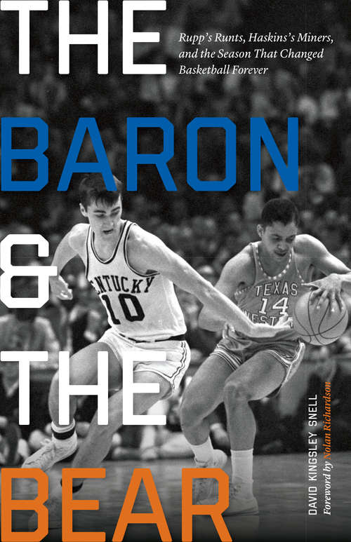The Baron and the Bear: Rupp's Runts, Haskins's Miners, and the Season That Changed Basketball Forever