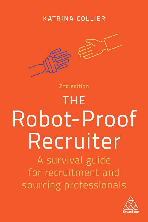 Book cover of The Robot-Proof Recruiter: A Survival Guide for Recruitment and Sourcing Professionals (2)