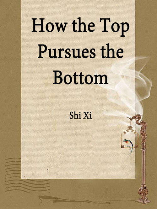 How the Top Pursues the Bottom: Volume 1 (Volume 1 #1)