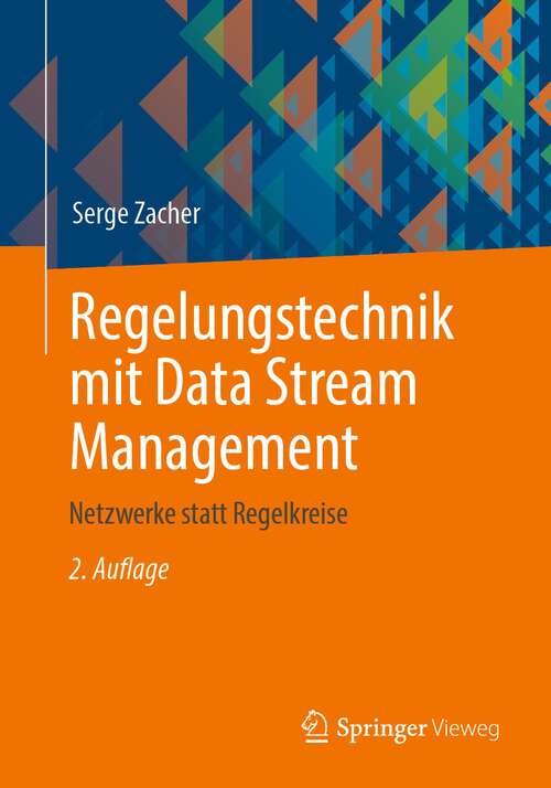 Book cover of Regelungstechnik mit Data Stream Management: Netzwerke statt Regelkreise (2. Aufl. 2022)