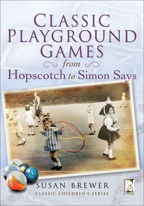 Book cover of Classic Playground Games: From Hopscotch to Simon Says (Classic Children's Series)