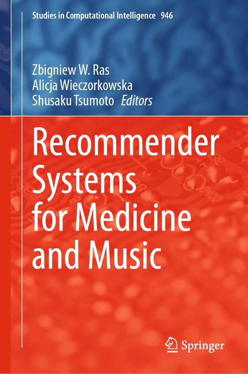 Recommender Systems for Medicine and Music (Studies in Computational Intelligence #946)