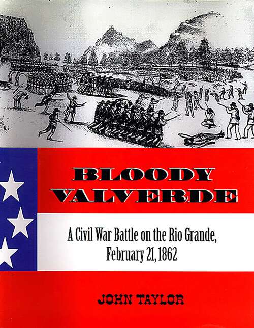 Book cover of Bloody Valverde: A Civil War Battle on the Rio Grande, February 21, 1862 (Historical Society of New Mexico Publications series)