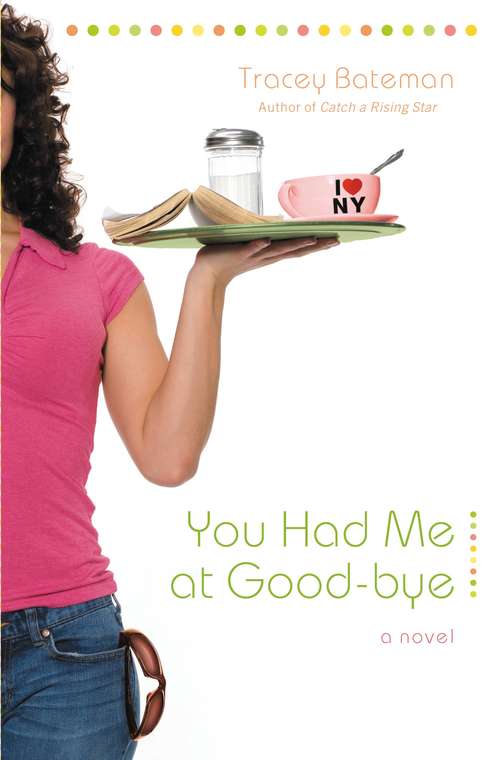 Book cover of You Had Me at Good-bye: A Novel