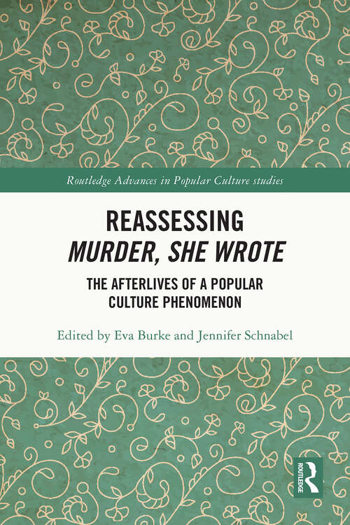 Book cover of Reassessing Murder, She Wrote: The Afterlives of a Popular Culture Phenomenon (1) (Routledge Advances in Popular Culture Studies)