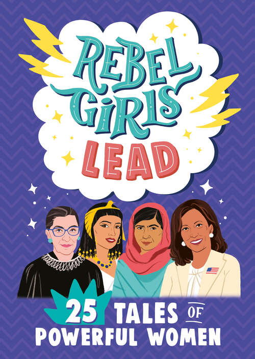 Book cover of Rebel Girls Lead: 25 Tales of Powerful Women (Rebel Girls Minis)