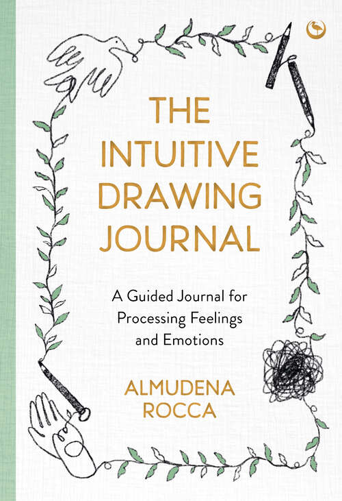 Book cover of The Intuitive Drawing Journal: A Guided Journal for Processing Feelings and Emotions