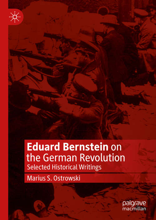 Book cover of Eduard Bernstein on the German Revolution: Selected Historical Writings (1st ed. 2020)