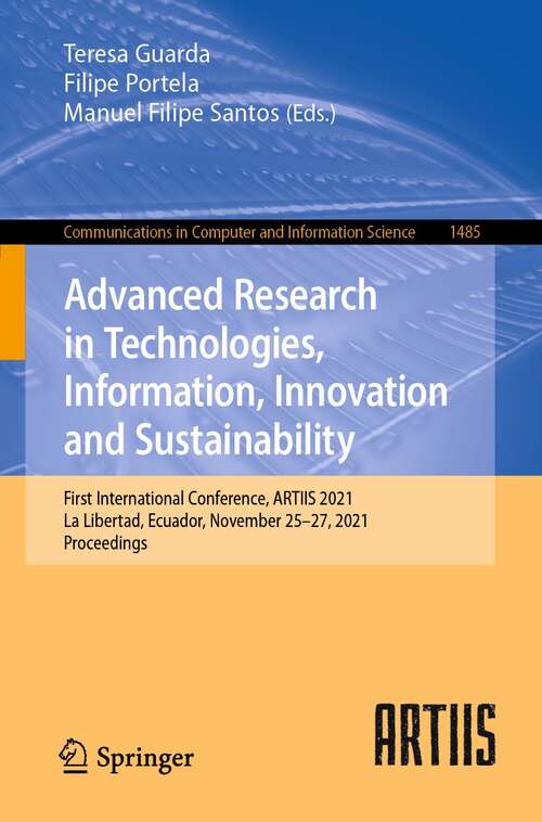 Book cover of Advanced Research in Technologies, Information, Innovation and Sustainability: First International Conference, ARTIIS 2021, La Libertad, Ecuador, November 25–27, 2021, Proceedings (1st ed. 2021) (Communications in Computer and Information Science #1485)