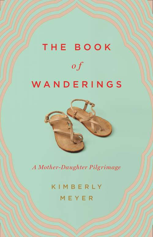 Book cover of The Book of Wanderings: A Mother-Daughter Pilgrimage