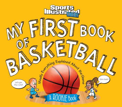 My First Book of Basketball: A Rookie Book (A Sports Illustrated Kids Book)