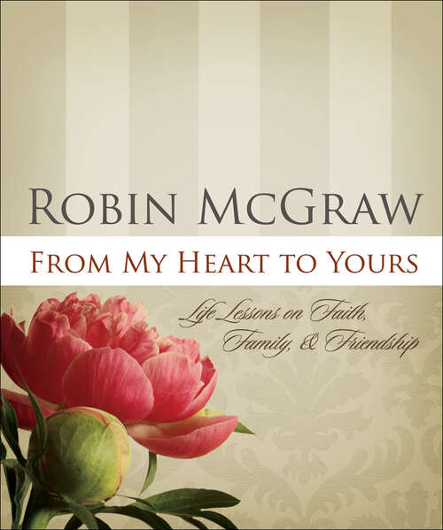Book cover of From My Heart to Yours: Life Lessons on Faith, Family, & Friendship