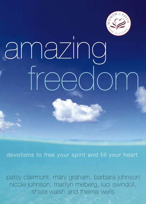 Book cover of Amazing Freedom: Devotions to Free Your Spirit and Fill Your Heart