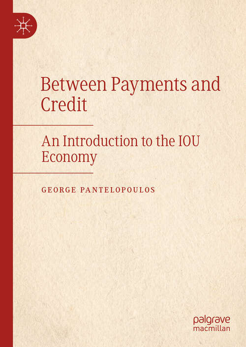 Book cover of Between Payments and Credit: An Introduction to the IOU Economy