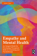 Empathy and Mental Health: An Integral Model for Developing Therapeutic Skills in Counseling and Psychotherapy